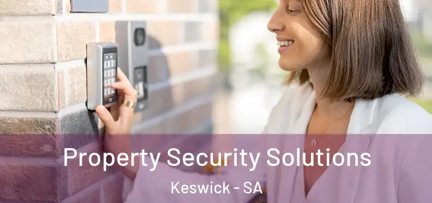 Property Security Solutions Keswick - SA