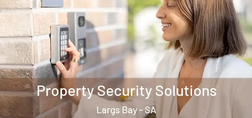 Property Security Solutions Largs Bay - SA