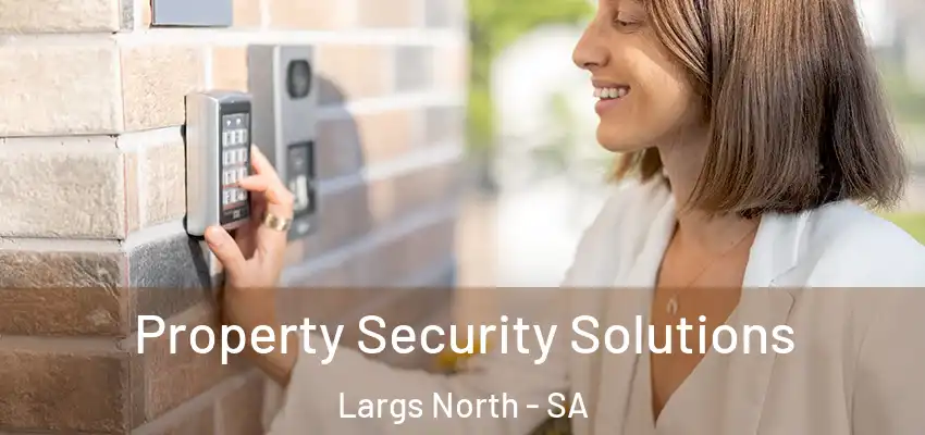 Property Security Solutions Largs North - SA