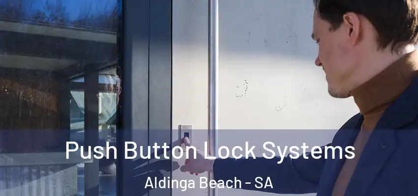 Push Button Lock Systems Aldinga Beach - SA