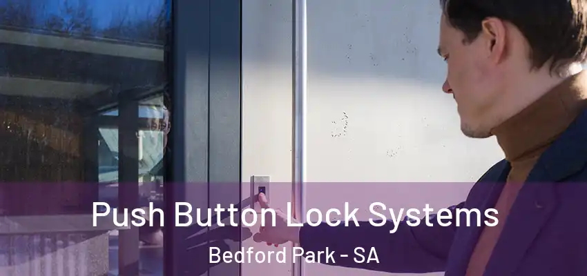 Push Button Lock Systems Bedford Park - SA