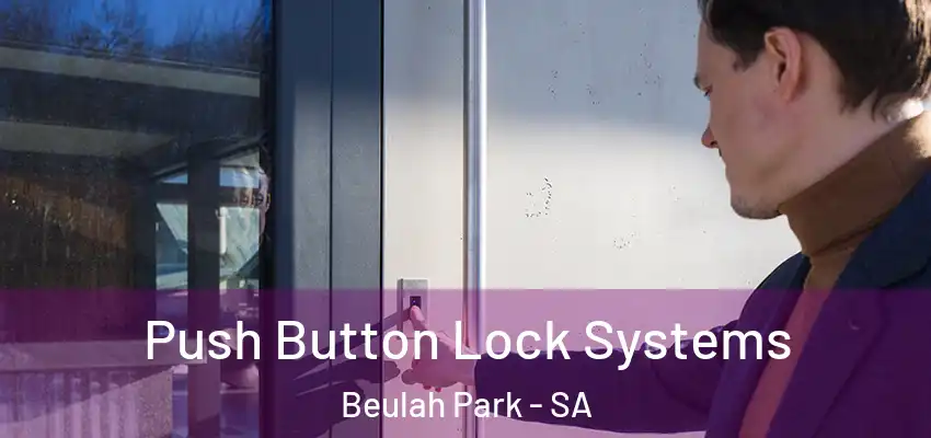  Push Button Lock Systems Beulah Park - SA