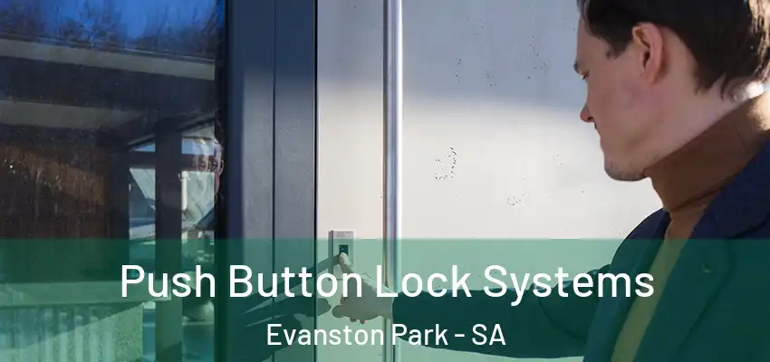 Push Button Lock Systems Evanston Park - SA