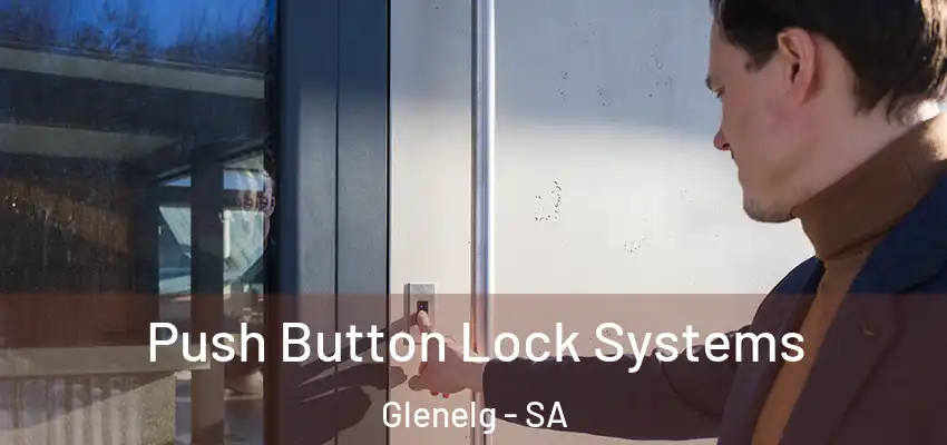 Push Button Lock Systems Glenelg - SA