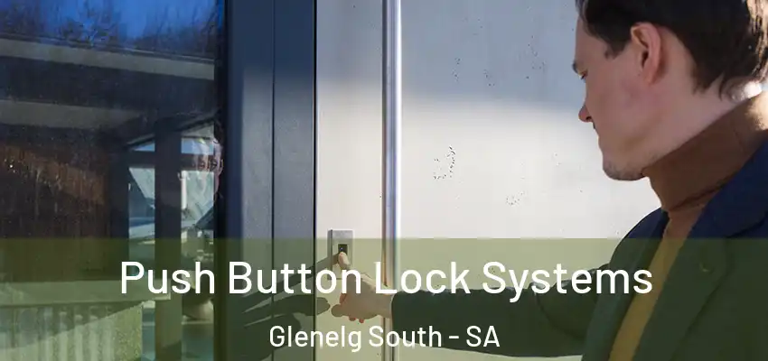 Push Button Lock Systems Glenelg South - SA