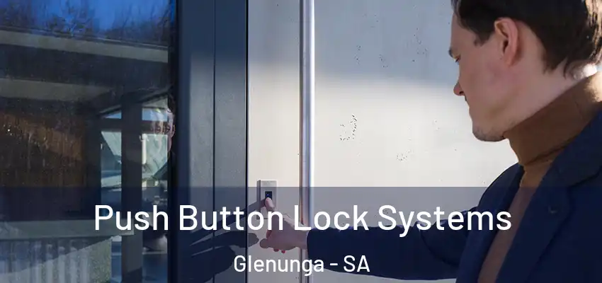 Push Button Lock Systems Glenunga - SA