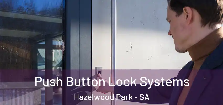 Push Button Lock Systems Hazelwood Park - SA