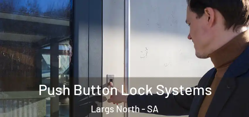 Push Button Lock Systems Largs North - SA