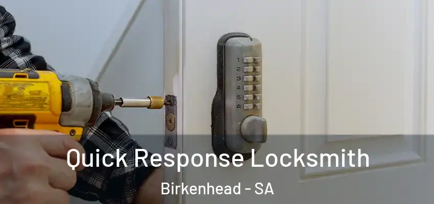 Quick Response Locksmith Birkenhead - SA