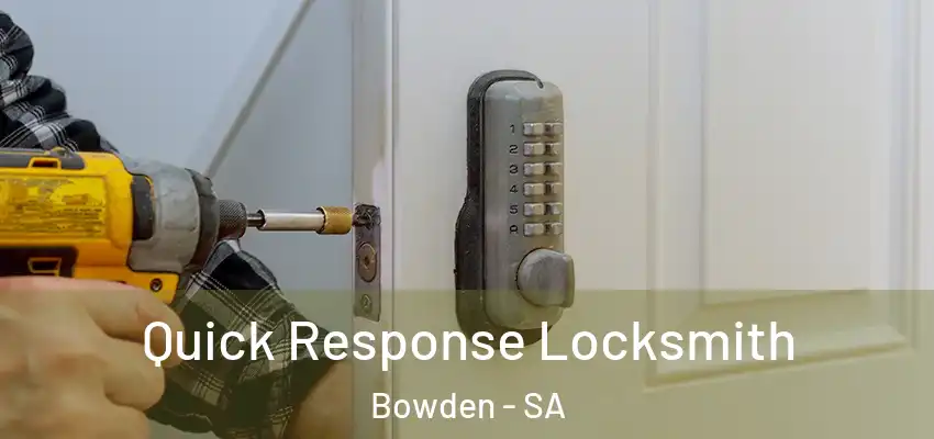 Quick Response Locksmith Bowden - SA