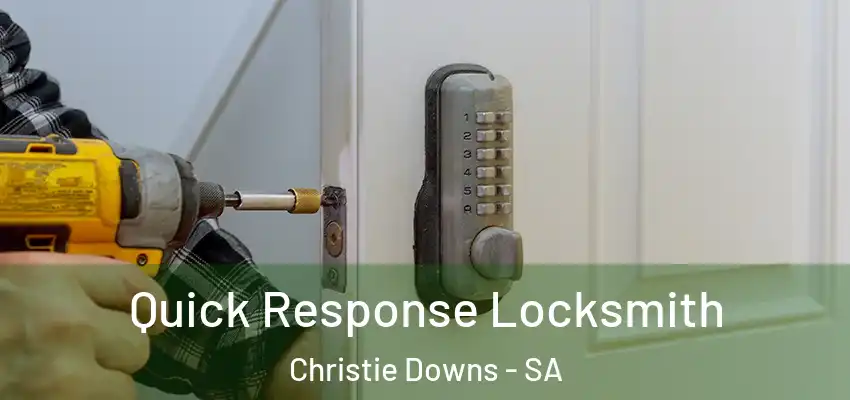  Quick Response Locksmith Christie Downs - SA