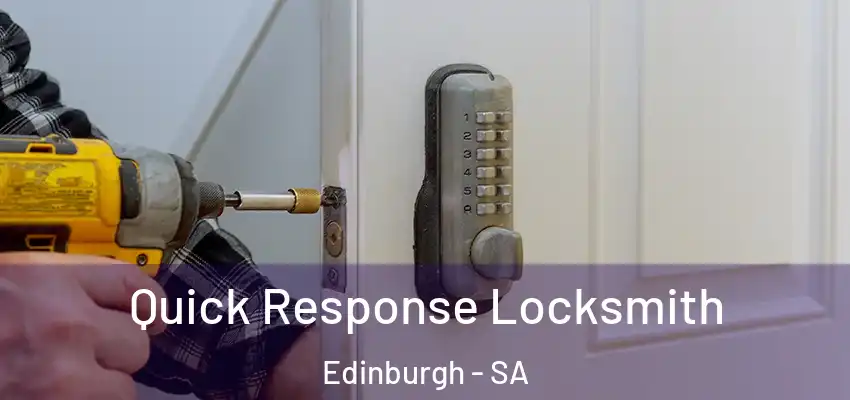 Quick Response Locksmith Edinburgh - SA