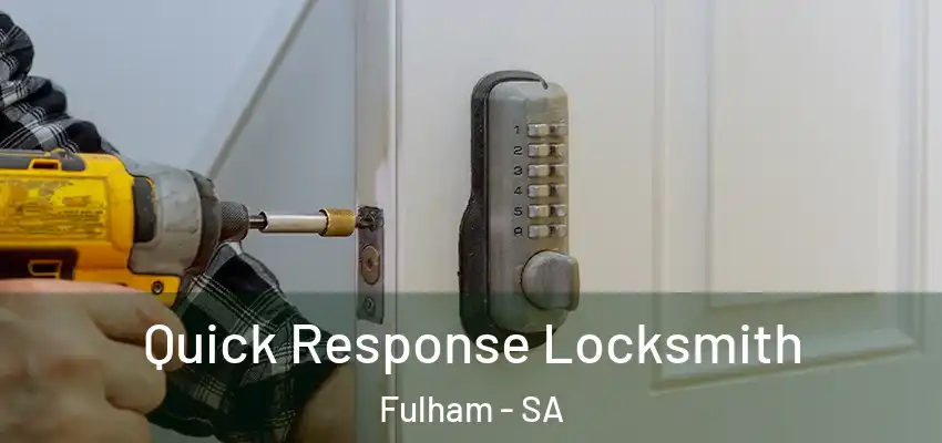  Quick Response Locksmith Fulham - SA