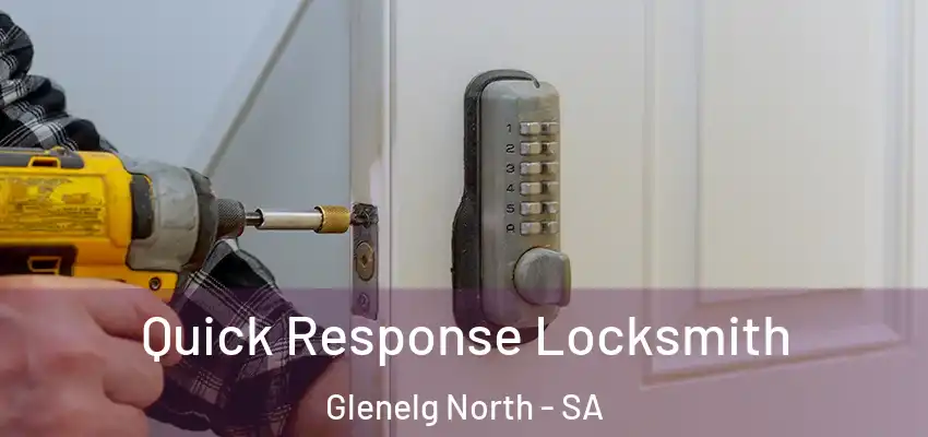  Quick Response Locksmith Glenelg North - SA