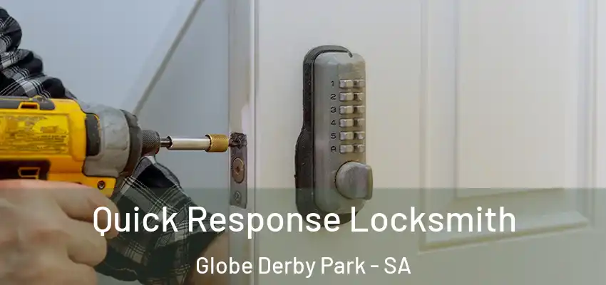 Quick Response Locksmith Globe Derby Park - SA
