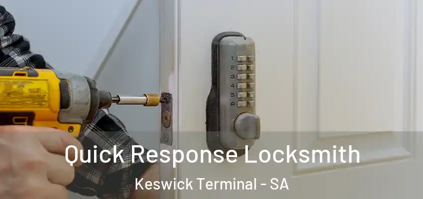 Quick Response Locksmith Keswick Terminal - SA