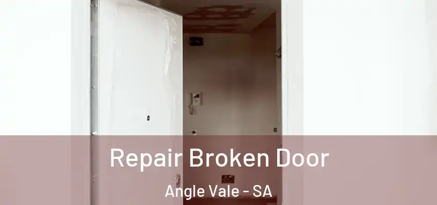 Repair Broken Door Angle Vale - SA