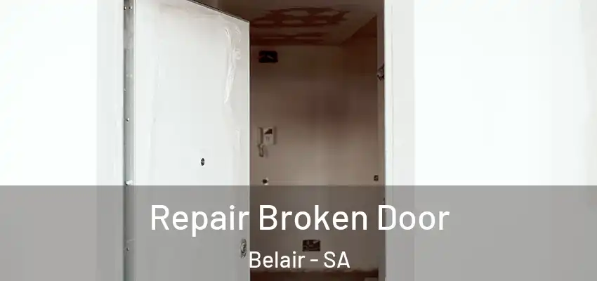Repair Broken Door Belair - SA