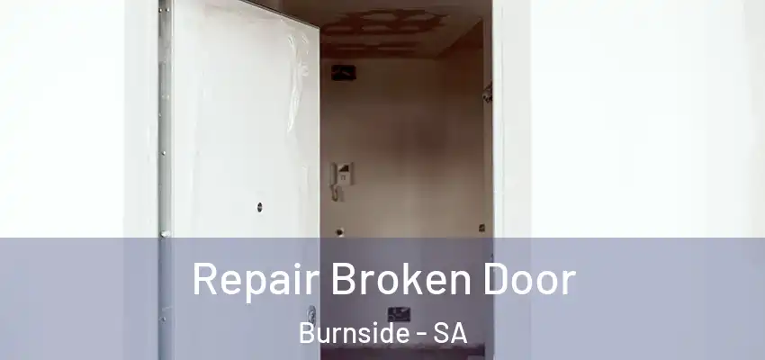 Repair Broken Door Burnside - SA