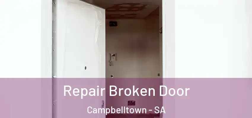Repair Broken Door Campbelltown - SA