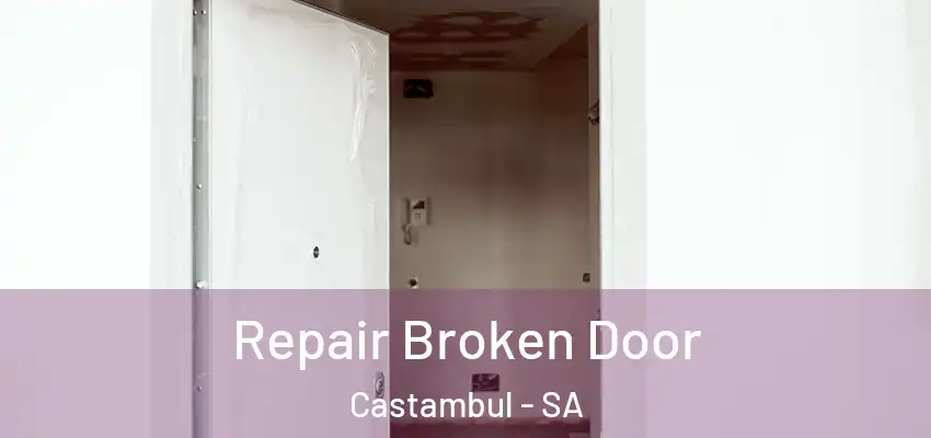 Repair Broken Door Castambul - SA