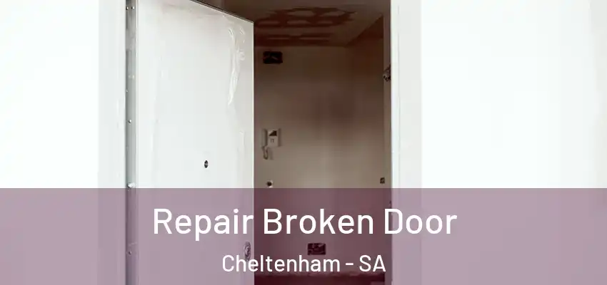 Repair Broken Door Cheltenham - SA