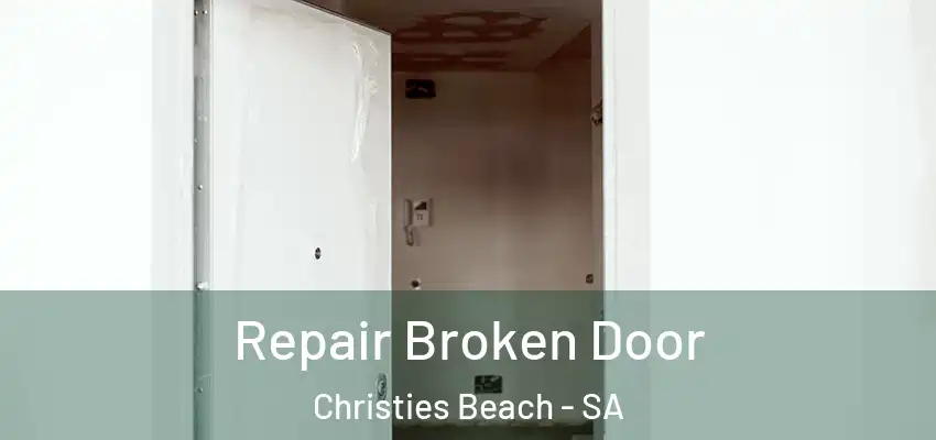 Repair Broken Door Christies Beach - SA
