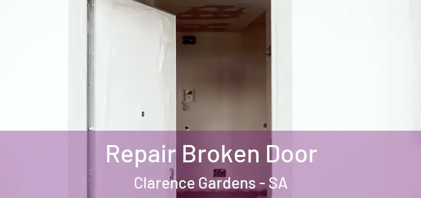 Repair Broken Door Clarence Gardens - SA