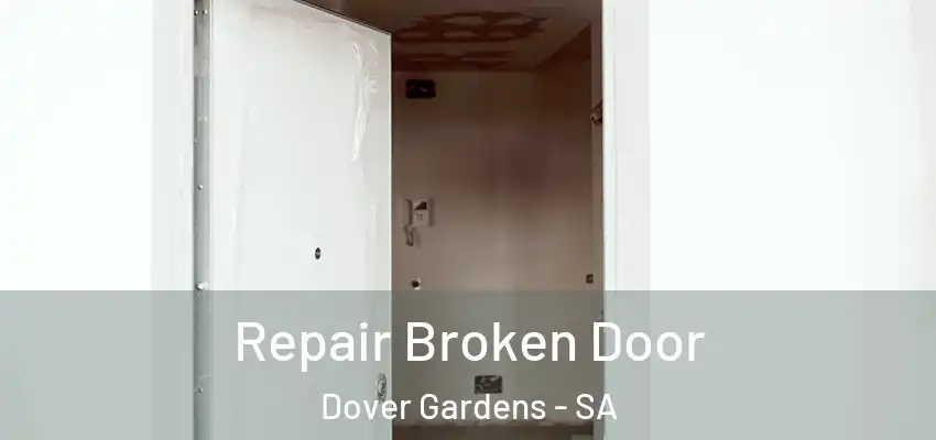 Repair Broken Door Dover Gardens - SA