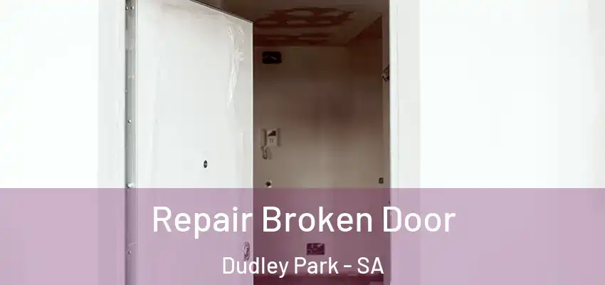 Repair Broken Door Dudley Park - SA