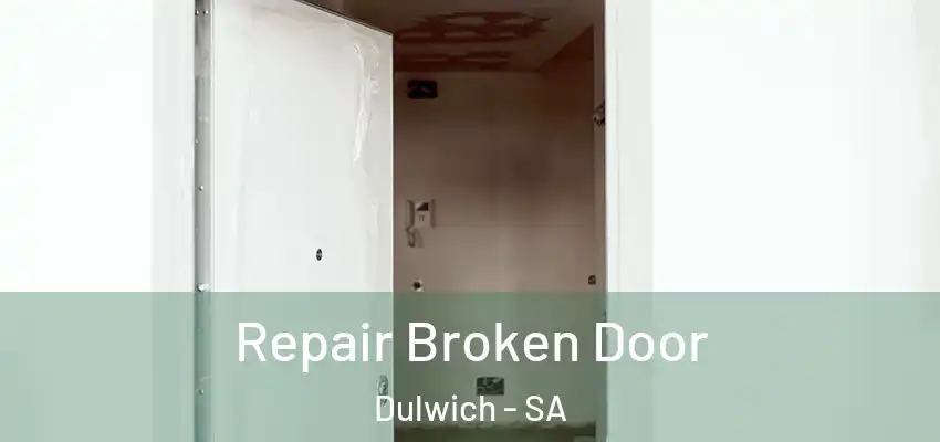 Repair Broken Door Dulwich - SA