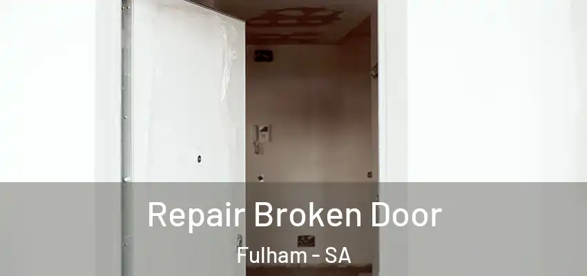  Repair Broken Door Fulham - SA