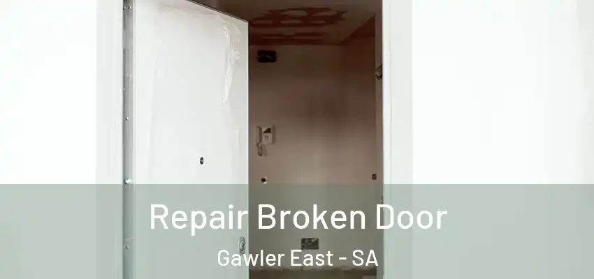Repair Broken Door Gawler East - SA
