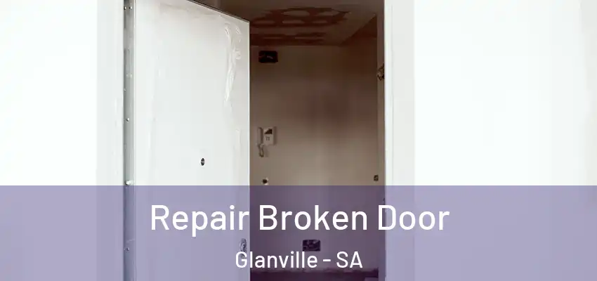 Repair Broken Door Glanville - SA