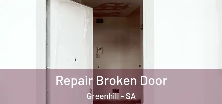 Repair Broken Door Greenhill - SA
