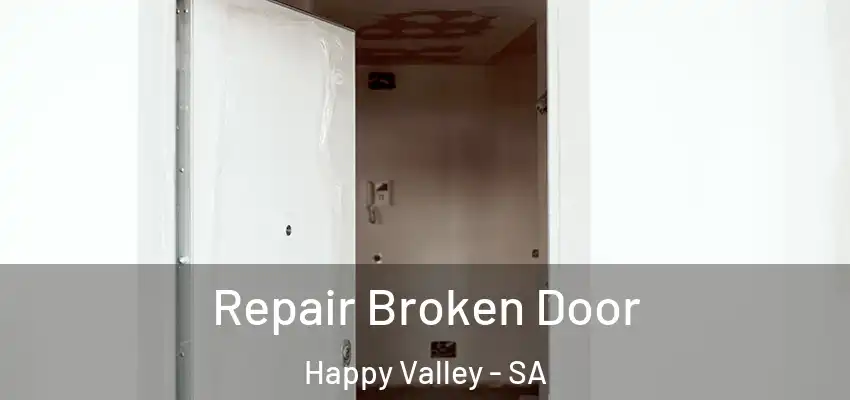 Repair Broken Door Happy Valley - SA