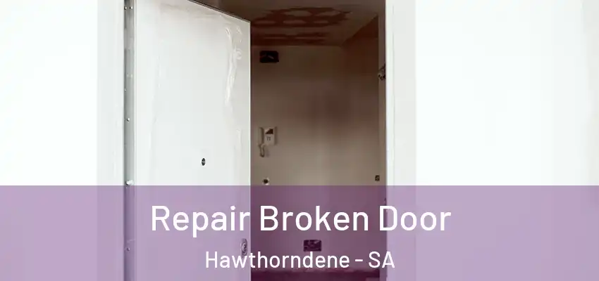 Repair Broken Door Hawthorndene - SA