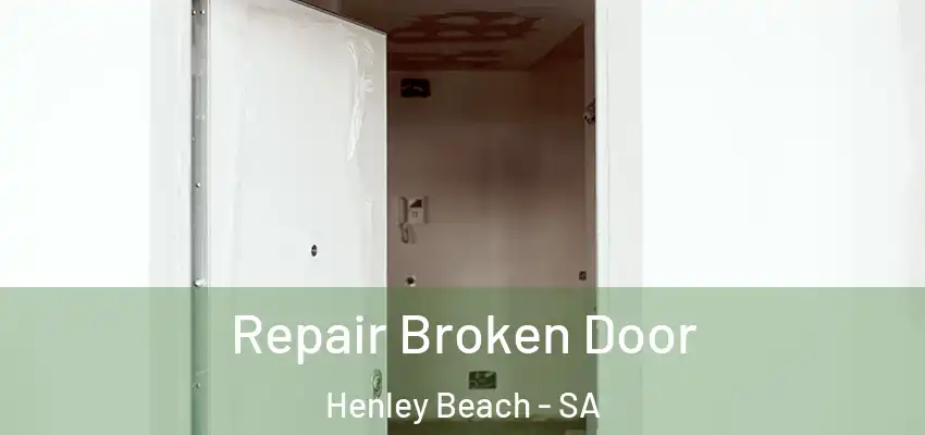 Repair Broken Door Henley Beach - SA