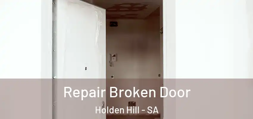 Repair Broken Door Holden Hill - SA