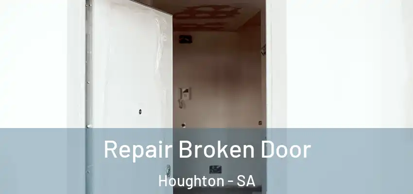 Repair Broken Door Houghton - SA