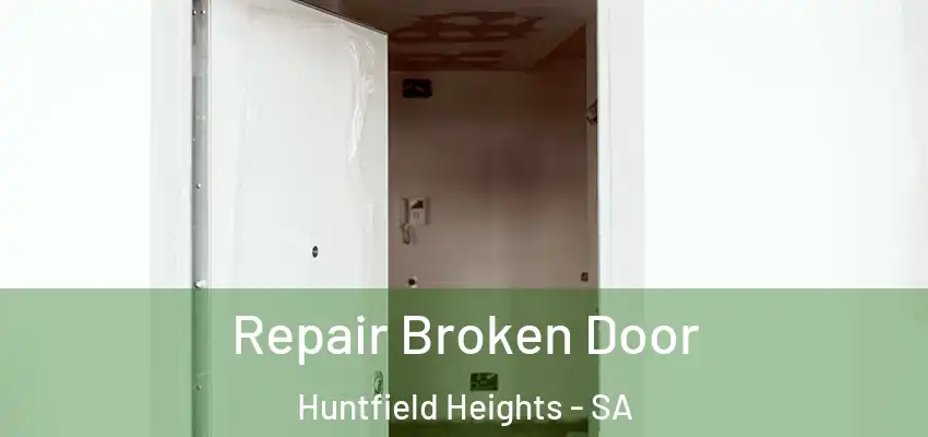 Repair Broken Door Huntfield Heights - SA