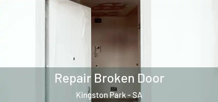 Repair Broken Door Kingston Park - SA