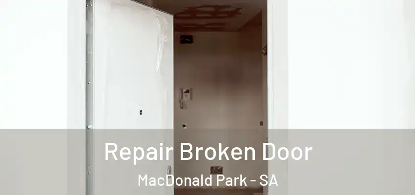 Repair Broken Door MacDonald Park - SA