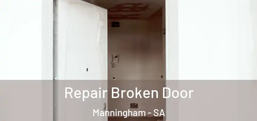 Repair Broken Door Manningham - SA