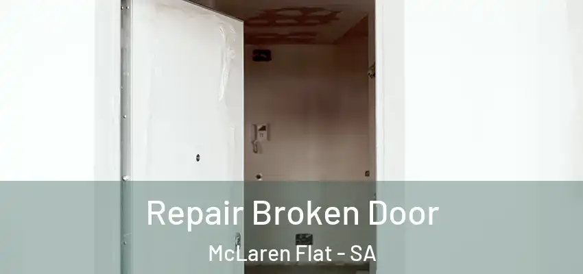 Repair Broken Door McLaren Flat - SA