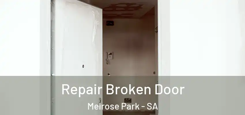 Repair Broken Door Melrose Park - SA