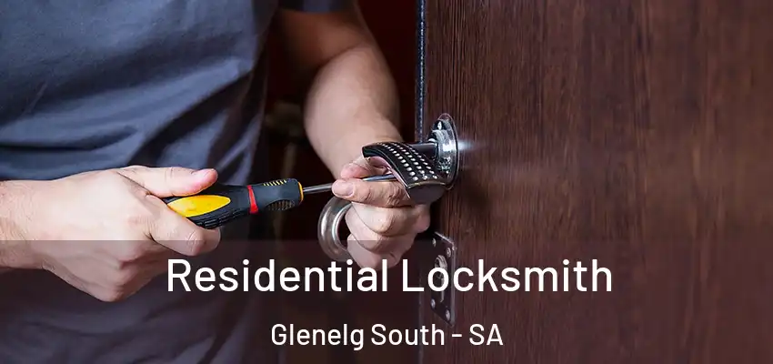  Residential Locksmith Glenelg South - SA