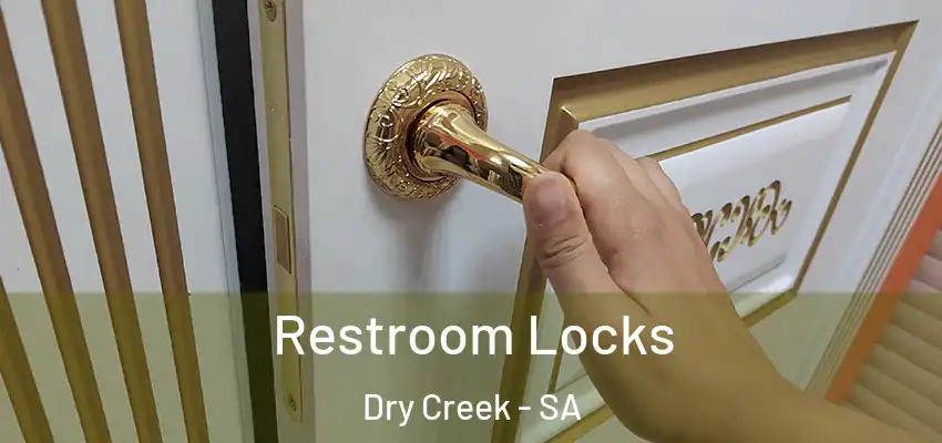 Restroom Locks Dry Creek - SA
