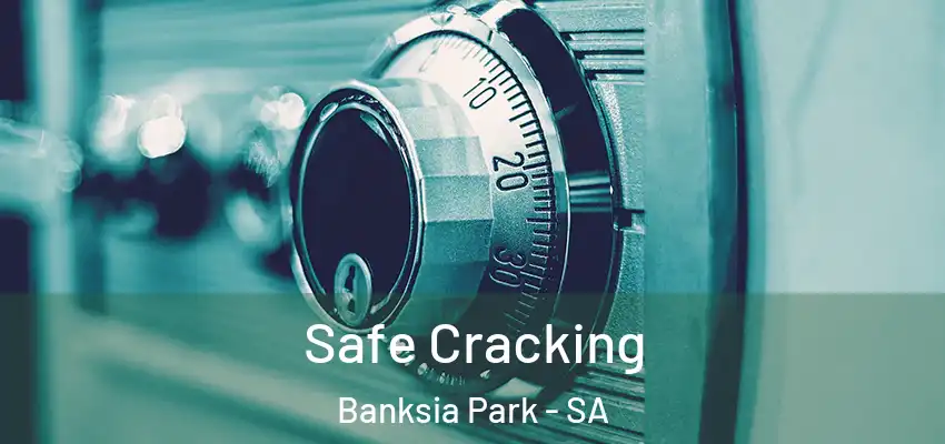  Safe Cracking Banksia Park - SA