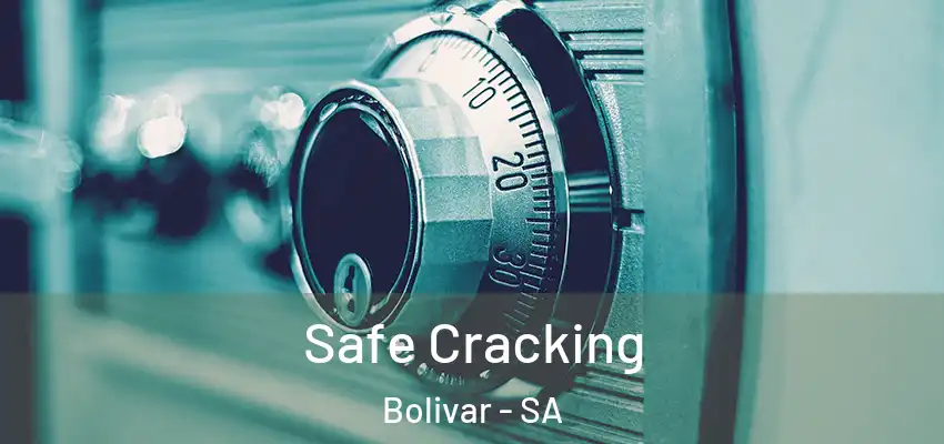  Safe Cracking Bolivar - SA